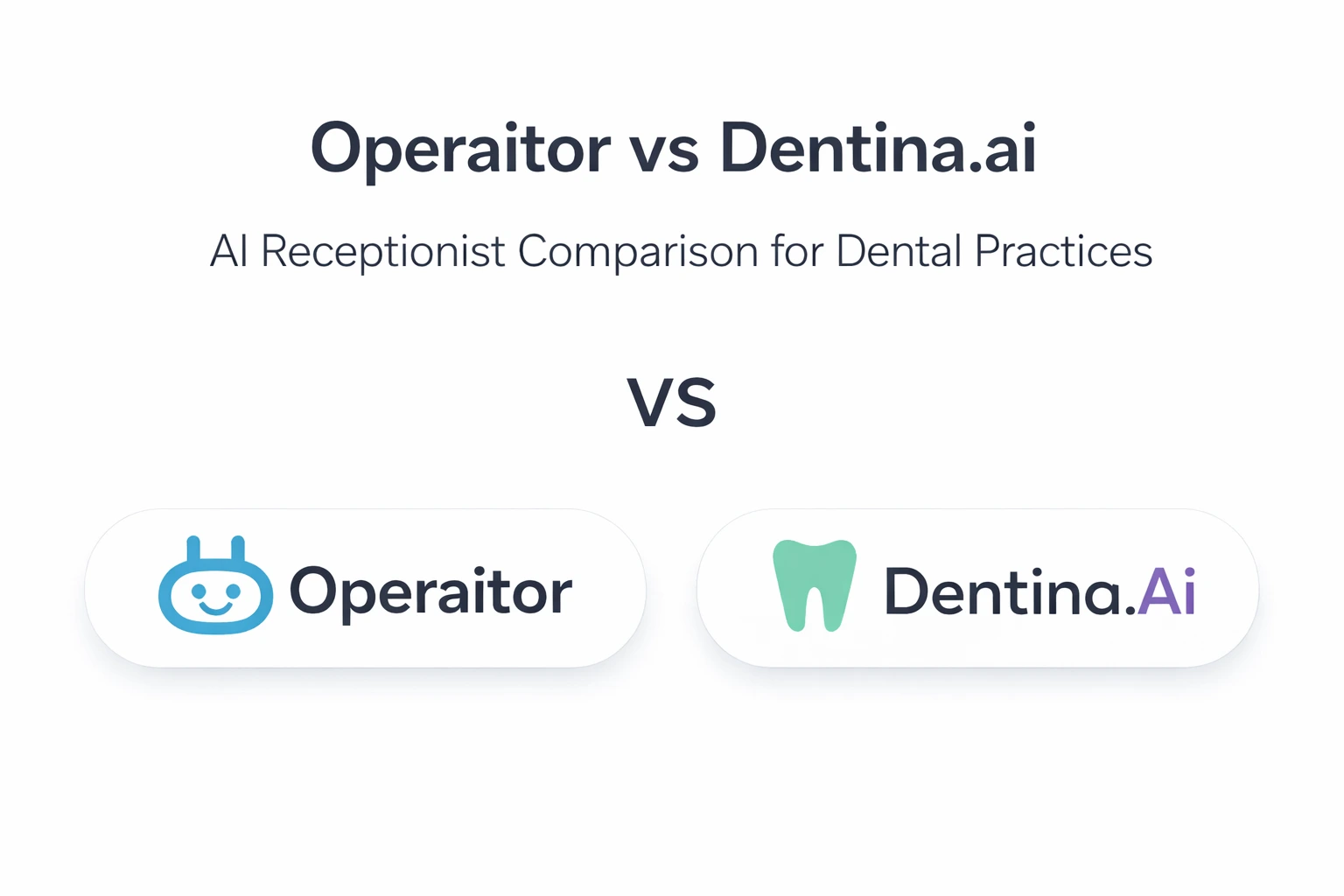 Operaitor vs Dentina.ai: The Most Detailed Comparison for Dental Practices (2026)