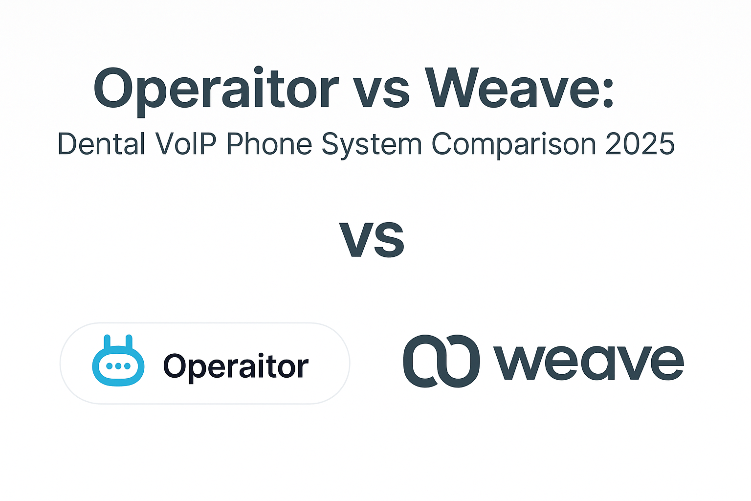 Operaitor vs Weave: Dental VoIP Phone System Comparison 2025